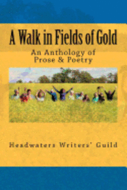 bokomslag A Walk in Fields of Gold: An Anthology of Prose & Poetry