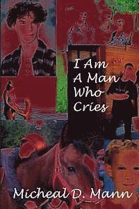I Am a Man Who Cries