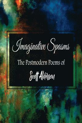 bokomslag Imaginative Spasms: The Postmodern Poems of Scott Alderson