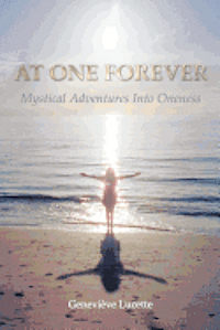 bokomslag At One Forever: Mystical Adventures Into Oneness