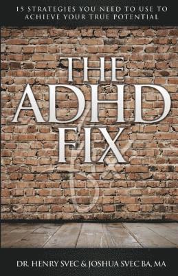 bokomslag The ADHD Fix: 15 Strategies you need to Use to Achieve Your True Potential