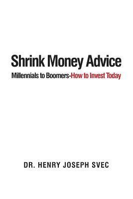 bokomslag Shrink Money Advice: From Millennials to Boomers-How to Invest Today