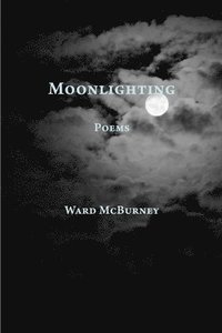 bokomslag Moonlighting: Poems