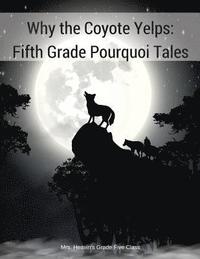 bokomslag Why the Coyote Yelps: Fifth Grade Pourquoi Tales
