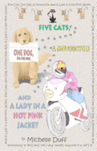 bokomslag Five Cats, One Dog, A Motorcycle and a Lady in a Hot Pink Jacket