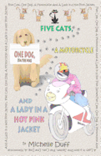 Five Cats, One Dog, A Motorcycle and a Lady in a Hot Pink Jacket 1