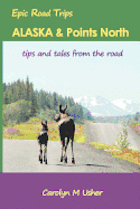 bokomslag Alaska & Points North: tips and tales from the road