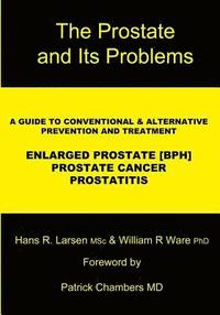 bokomslag The Prostate and Its Problems: A Guide to Conventional and Alternative Prevention and Treatment