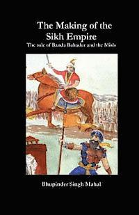bokomslag The Making of the Sikh Empire: The role of Banda Bahadur and the Misls