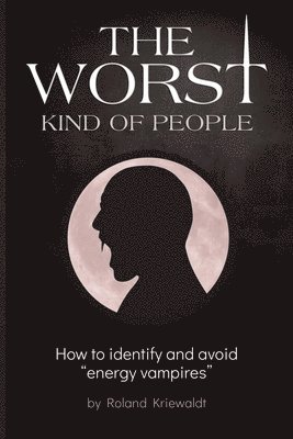 Roland W Kriewaldt, Roland W. Kriewaldt, W Kriewaldt, Roland - Worst Kind of People, Häftad