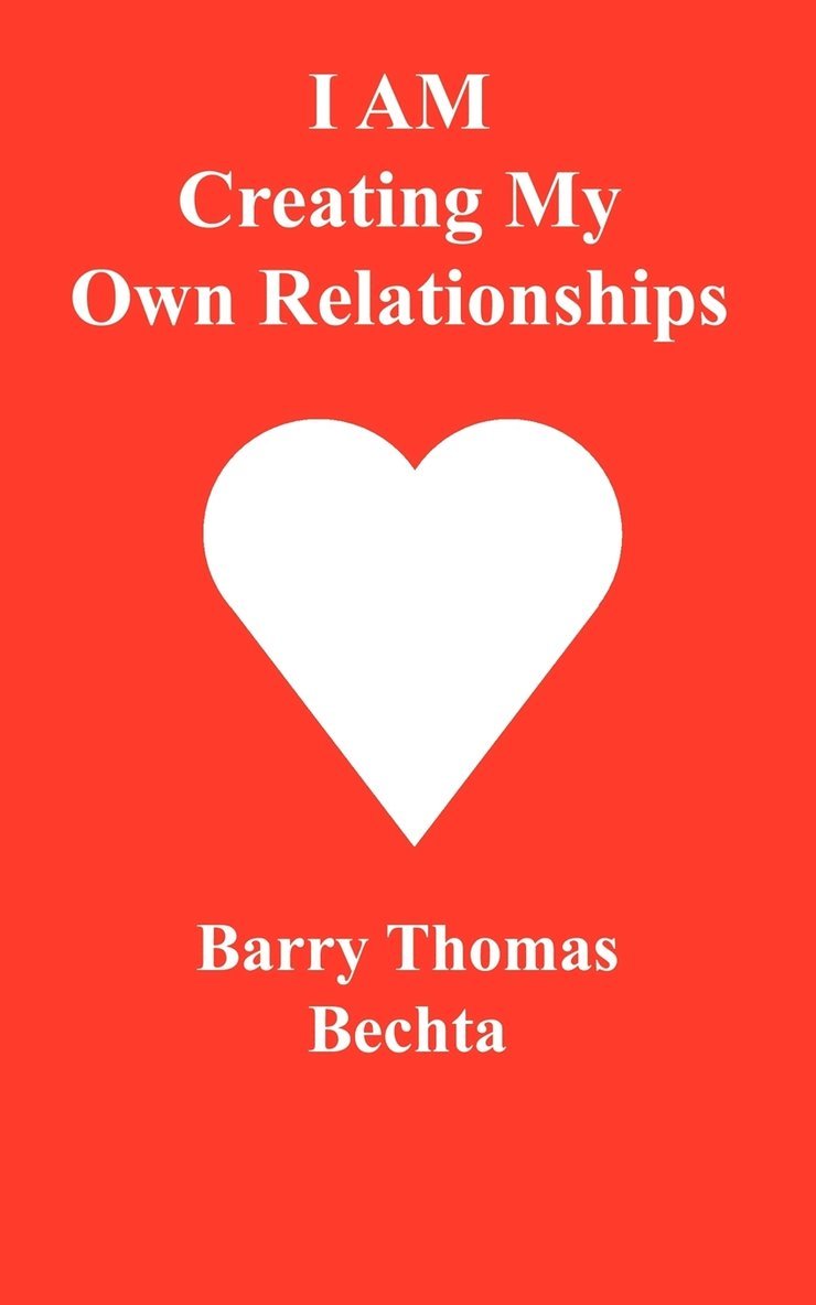 I AM Creating My Own Relationships 1