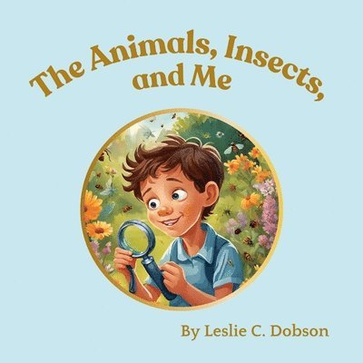 Leslie Dobson - Animals, Insects, and Me, Häftad