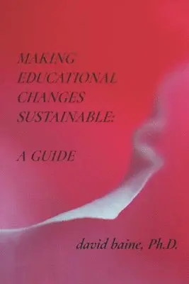 David Baine - Making Educational Changes Sustainable: A Guide, Häftad. Tillgänglighet: Lägg i varukorg