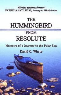 bokomslag The Hummingbird from Resolute: Memoirs of a Journey to the Polar Sea