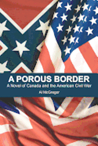 bokomslag A Porous Border: A Novel of Canada and the American Civil War