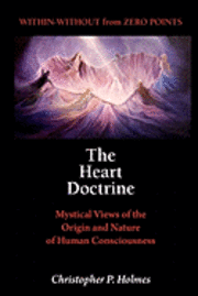 bokomslag The Heart Doctrine: Mystical Views of the Origin and Nature of Human Consciousness