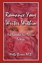 bokomslag Romance Your Writer Within: and Reawaken Your Passion to Write