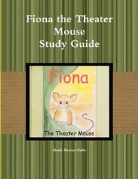 bokomslag Fiona the Theater Mouse Study Guide