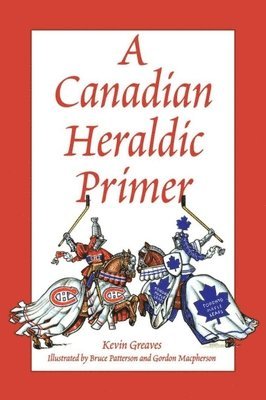 Kevin Greaves, Heraldic Society of Canada - A Canadian Heraldic Primer, Häftad