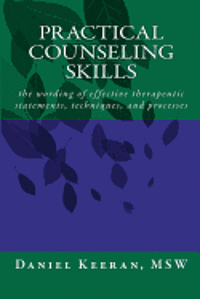 bokomslag Practical Counseling Skills: the wording of effective therapeutic statements, techniques, and processes