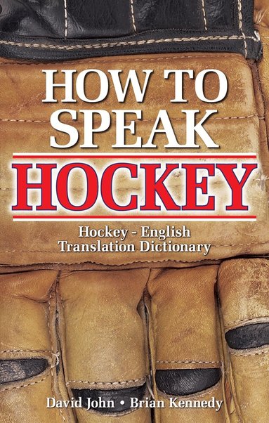 David John, Brian Kennedy - How to Speak Hockey, Häftad