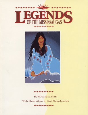 W. Gordon Mills - Legends of the Mississaugas, Häftad