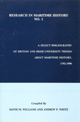 bokomslag A Select Bibliography of British and Irish University Theses about Maritime History, 1792-1990