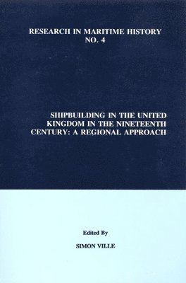Simon Ville - Shipbuilding in the United Kingdom in the Nineteenth Century, Häftad