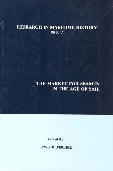 Lewis R. Fischer - The Market for Seamen in the Age of Sail, Häftad