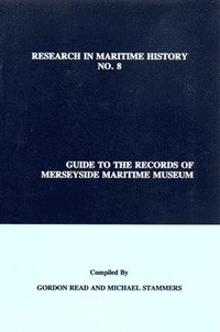 bokomslag Guide to the Records of Merseyside Maritime Museum, Volume 1