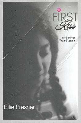 First Kiss and other True Fiction 1