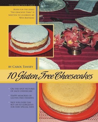 10 Gluten Free Cheesecakes: The Gracious Table: Desserts by Carol 1
