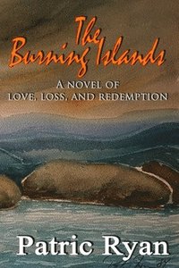 bokomslag The Burning Islands: Love, Loss & Redemption