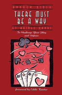 bokomslag There Must Be a Way: 52 Bridge Hands to Challenge Your Play and Defence