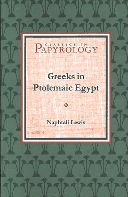 Naphtali Lewis - Greeks in Ptolemaic Egypt, Häftad
