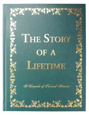 The Story of a Lifetime: A Keepsake of Personal Memoirs 1
