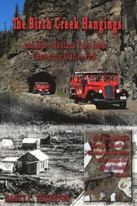 bokomslag Birch Creek Hangings and other Montana Tales from Choteau to Glacier Park