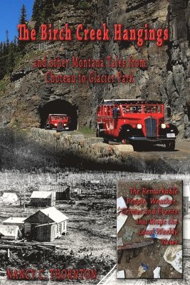 The Birch Creek Hangings and other Montana Tales from Choteau to Glacier Park 1