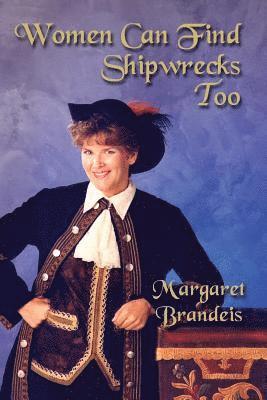 Margaret L Brandeis, Margaret L. Brandeis - Women Can Find Shipwrecks Too, Häftad