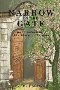 bokomslag Narrow is the Gate: An Introduction to the Christian Religion