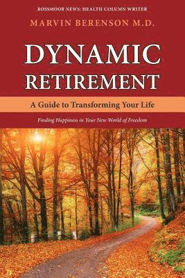 bokomslag Dynamic Retirement: A Guide to Transforming Your Life