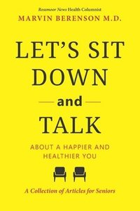 bokomslag Let's Sit Down and Talk: About a Happier and Healthier You
