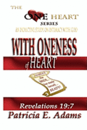 bokomslag With Oneness of Heart: Preparing To Regain My Original Position In Life Of Oneness And Intimacy With God