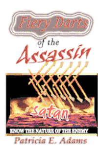 bokomslag Fiery Darts of The Assassin: Know The Nature of The Enemy Satan