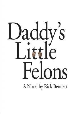 Rick Bennett - Daddy's Little Felons, Häftad