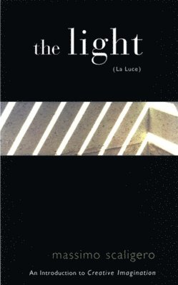 The Light (La Luce): An Introduction to Creative Imagination