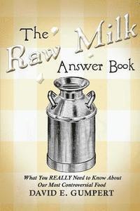 bokomslag The Raw Milk Answer Book: What You REALLY Need to Know About Our Most Controversial Food