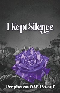 bokomslag I Kept Silence: Volume Two of the Roaring All the Day Long Series