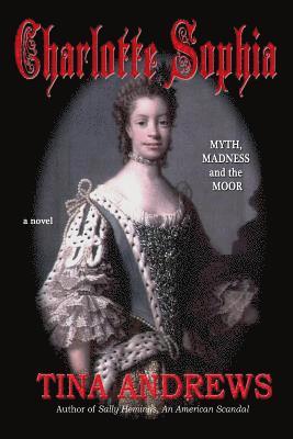 Charlotte Sophia Myth, Madness and the Moor