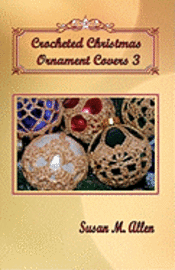 Crocheted Christmas Ornament Covers 3 1